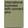 International Business with Connect Plus by Charles W.L. Hill