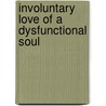 Involuntary Love Of A Dysfunctional Soul door Quan Hodges