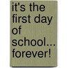 It's the First Day of School... Forever! door R.L. Stine