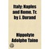 Italy; Naples and Rome. Tr. by J. Durand