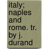 Italy; Naples and Rome. Tr. by J. Durand door Hippolyte Aldophe Taine