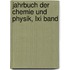 Jahrbuch Der Chemie Und Physik, Lxi Band