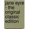 Jane Eyre - The Original Classic Edition door Charlotte Brontë