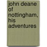 John Deane of Nottingham, His Adventures by William Henry G. Kingston