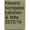 Klevers Kompass Kalorien & Fette 2013/14 by Alexandra Endres