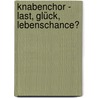 Knabenchor - Last, Glück, Lebenschance? door Max Liedtke