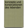 Konzepte Und Konstruktionen Des Lebenden door Elke Witt