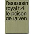 L'Assassin Royal T.4 Le Poison de La Ven