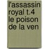 L'Assassin Royal T.4 Le Poison de La Ven