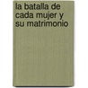 La Batalla de Cada Mujer y su Matrimonio door Shannon Ethridge