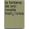 La Fontana De Oro: Novela Histï¿½Rica by Benito P�Rez Gald�S