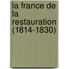 La France De La Restauration (1814-1830) door Francis Demier