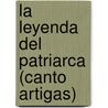 La Leyenda del Patriarca (Canto Artigas) door Falco Angel 1885-