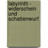 Labyrinth - Widerschein und Schattenwurf door Peter Humm
