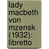 Lady Macbeth Von Mzensk (1932): Libretto by Shostakovich Dmitri