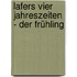 Lafers Vier Jahreszeiten - Der Frühling
