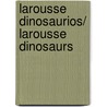 Larousse Dinosaurios/ Larousse Dinosaurs door Paul Barrett