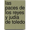 Las Paces De Los Reyes Y Judia De Toledo door Lope de Vega Y. Felix