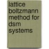 Lattice Boltzmann Method For Dsm Systems