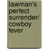 Lawman's Perfect Surrender/ Cowboy Fever