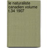 Le Naturaliste Canadien Volume T.34 1907 by Universitaval