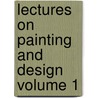 Lectures on Painting and Design Volume 1 by Benjamin Robert Haydon