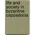 Life and Society in Byzantine Cappadocia