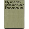 Lilly und das Geheimnis der Zauberschuhe door Burkhard Greil