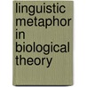 Linguistic Metaphor in Biological Theory door Hartl Gudrun