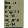 Lives of the English Saints Volume 13-14 by John Henry Newman
