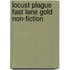 Locust Plague Fast Lane Gold Non-Fiction