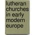 Lutheran Churches in Early Modern Europe