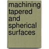 Machining Tapered and Spherical Surfaces door Albert Atkins Dowd