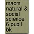 Macm Natural & Social Science 6 Pupil Bk