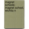 Magnet Schools: Magnet School, Wichita N door Books Llc