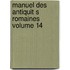 Manuel Des Antiquit S Romaines Volume 14
