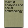 Marxist Analyses And Social Anthropology by Maurice Bloch