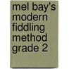 Mel Bay's Modern Fiddling Method Grade 2 door Mary Ann Willis