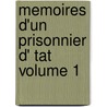 Memoires D'Un Prisonnier D' Tat Volume 1 door Confalonieri Federico 1785-1846