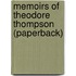 Memoirs Of Theodore Thompson (Paperback)