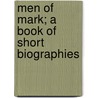 Men of Mark; A Book of Short Biographies by Cecilia Lucy Brightwell