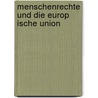 Menschenrechte Und Die Europ Ische Union door Markus Sch Fer