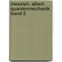 Messiah, Albert: Quantenmechanik. Band 2
