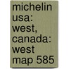 Michelin Usa: West, Canada: West Map 585 door Michelin Travel