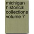 Michigan Historical Collections Volume 7