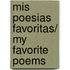 Mis Poesias Favoritas/ My Favorite Poems