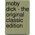 Moby Dick - The Original Classic Edition