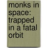 Monks in Space: Trapped in a Fatal Orbit door David Jones