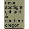 Moon Spotlight Ashland & Southern Oregon by W.C. Mcrae