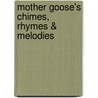 Mother Goose's Chimes, Rhymes & Melodies door Onbekend
